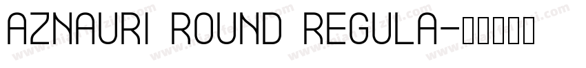 Aznauri Round Regula字体转换